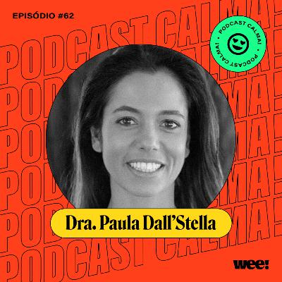 #62: Dra. Paula Dall'Stella • sobre o sistema endocanabinóide, ansiedades, redes sociais e muito mais #62: Dra. Paula Dall'Stella • sobre o sistema endocanabinóide, ansiedades, redes sociais e muito mais