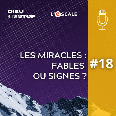 S04#18 - Les miracles : signes ou fables ?