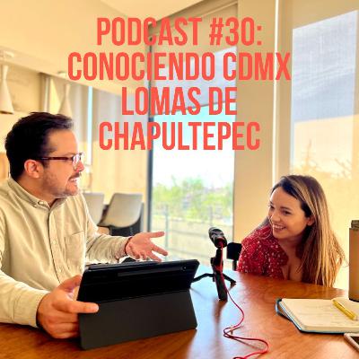 Podcast #30: Conociendo CDMX-Lomas de Chapultepec Podcast #30: Conociendo CDMX-Lomas de Chapultepec