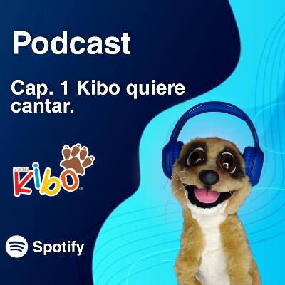 Los podcast de Kibo - Cap. 1 - Kibo quiere cantar