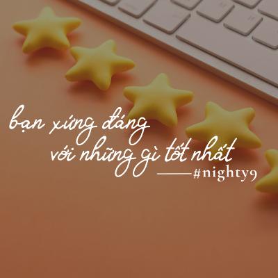 bạn xứng đáng với những gì tốt nhất | nighty9 đêm mùa thu 2024 - #9 bạn xứng đáng với những gì tốt nhất | nighty9 đêm mùa thu 2024 - #9