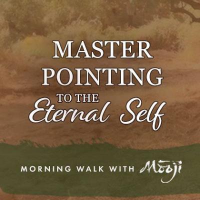 Master Pointing to the Eternal Self Master Pointing to the Eternal Self