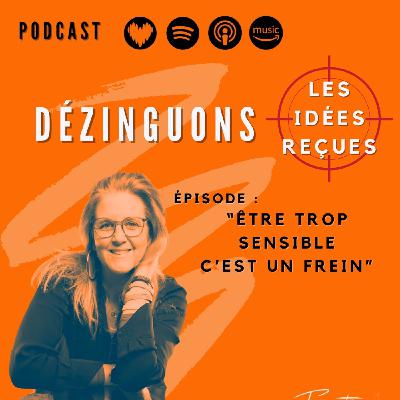 Dézinguons les idées reçues : "Être trop sensible, c'est un frein"