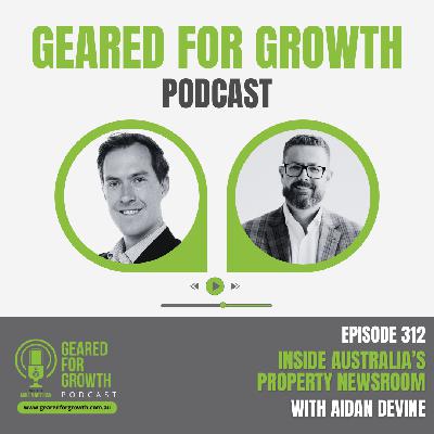 Ep. 312: Inside Australia's Property Newsroom, with Aidan Devine