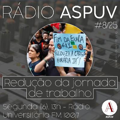 Rádio ASPUV #8/25 | Redução da jornada de trabalho Rádio ASPUV #8/25 | Redução da jornada de trabalho