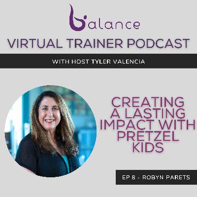 EP 8 - Robyn Parets | Creating a Lasting Impact with Pretzel Kids