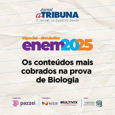 Veja os conteúdos mais cobrados na prova de Biologia | A Tribuna no Enem 2025 Veja os conteúdos mais cobrados na prova de Biologia | A Tribuna no Enem 2025