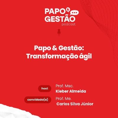 Papo & Gestão: Transformação ágil