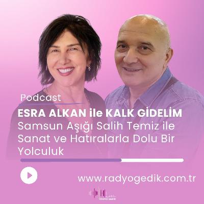 ESRA ALKAN İLE KALK GİDELİM - SALİH TEMİZ