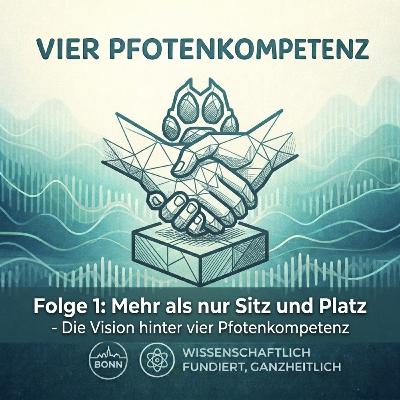 Folge 1: Mehr als nur Sitz und Platz - Die Vision hinter Vier Pfotenkompetenz Folge 1: Mehr als nur Sitz und Platz - Die Vision hinter Vier Pfotenkompetenz