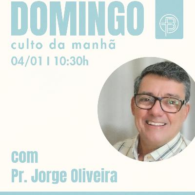 Culto da Manhã 04.01.2026 - A mesa da Gratidão - Jeremias 31:31-34 | Pr. Jorge Oliveira