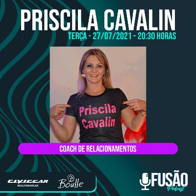 Fusão Podcast - Priscila Cavalin #030