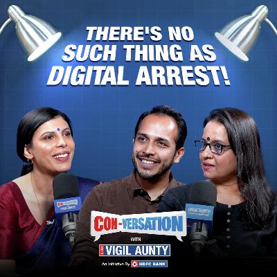 CONversation with Vigil Aunty ft. Dhanya Menon and Sid Warrier | Digital Arrest | Episode 1
