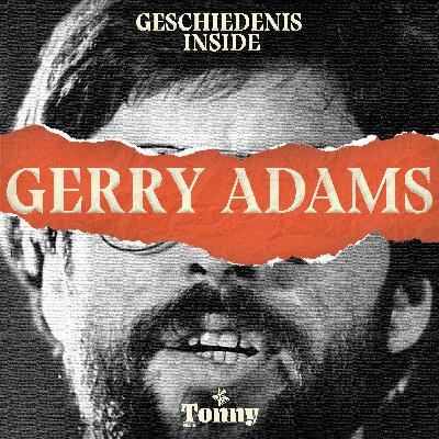 Gerry Adams: een duivel die vrede bracht – Troubles 2/2