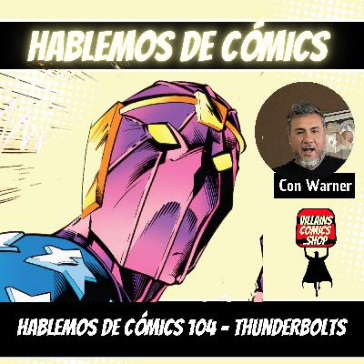 Hablemos De Cómics 104 - Thunderbolts de Kurt Busiek