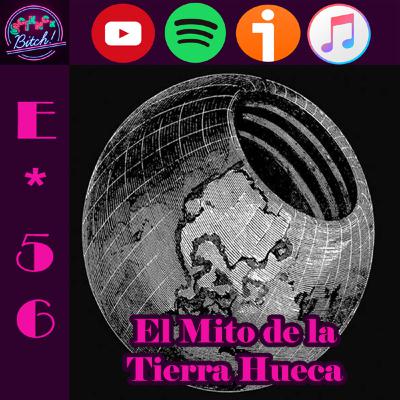 E*56 | El Mito de la Tierra Hueca