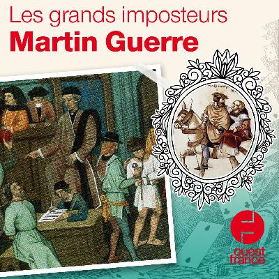 Les grands imposteurs : l'usurpation d'identité de Martin Guerre Les grands imposteurs : l'usurpation d'identité de Martin Guerre
