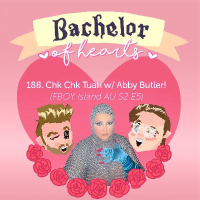 188. Chk Chk Tuah w/ Abby Butler! (FBOY Island AU S2 E5)