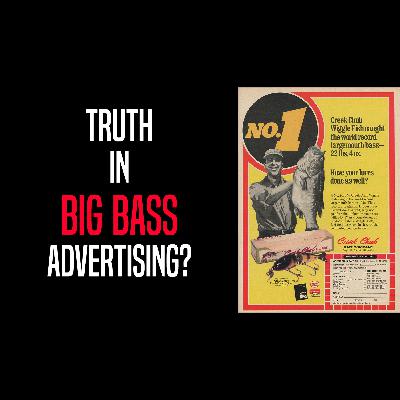 Is There Truth in Big Bass Advertising?