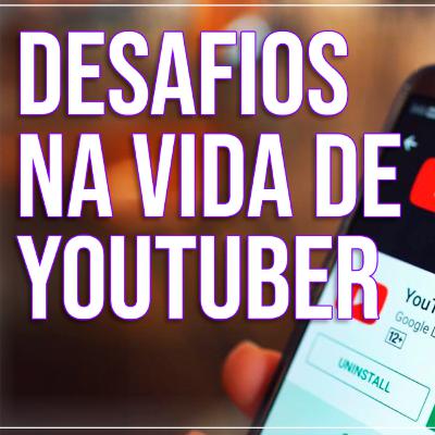 DM CAST #90 - Desafios de uma vida de Youtuber