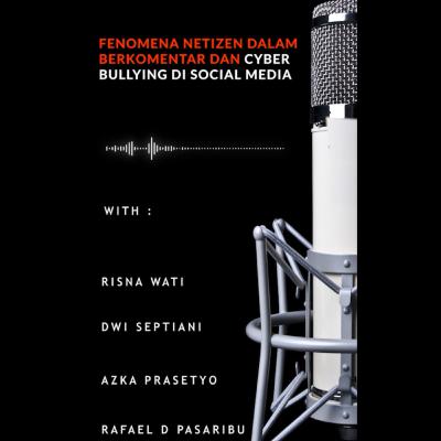 "FENOMENA NETIZEN DALAM BERKOMENTAR DAN CYBER BULLYING DI SOCIAL MEDIA"