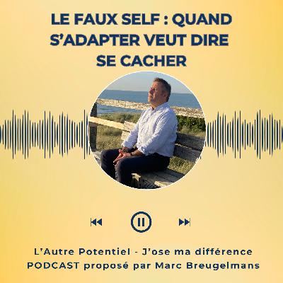 Episode 60 - Haut potentiel - Le faux self : quand s’adapter veut dire se cacher