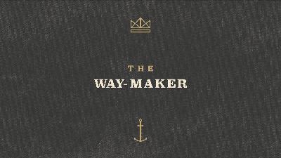 The Way-Maker The Way-Maker