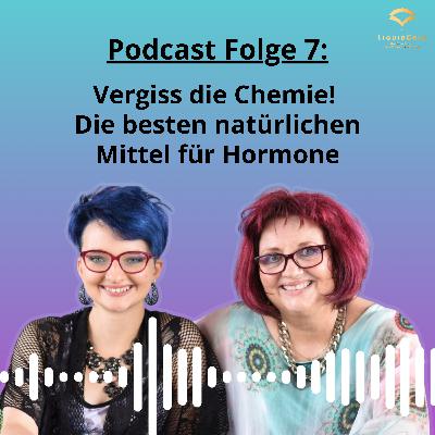 Vergiss die Chemie - Die besten natürlichen Mittel für Hormone Vergiss die Chemie - Die besten natürlichen Mittel für Hormone