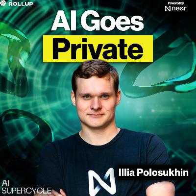 What Happens When Your AI Actually Belongs To You? With Illia Polosukhin What Happens When Your AI Actually Belongs To You? With Illia Polosukhin