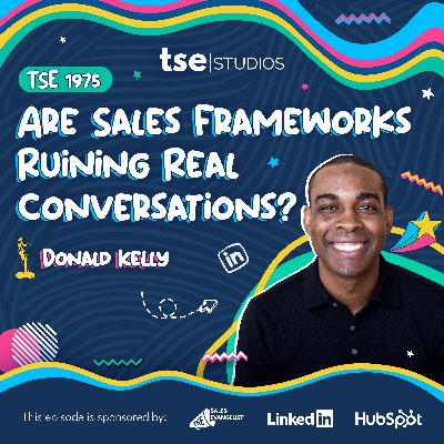 Are Sales Frameworks Ruining Real Conversations? | Donald C. Kelly - 1975