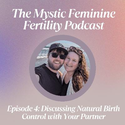 Discussing Natural Birth Control with Your Partner Discussing Natural Birth Control with Your Partner