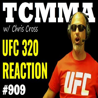 UFC 320 REACTION | Alex Pereira vs Khamzat Chimaev UPDATE | TCMMA Podcast Ep. 909