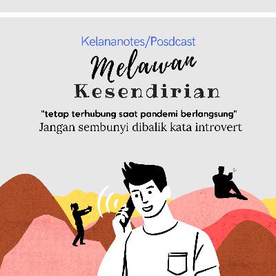 Melawan Kesendirian (Tetap produktif dan terhubung saat pandemi berlangsung)