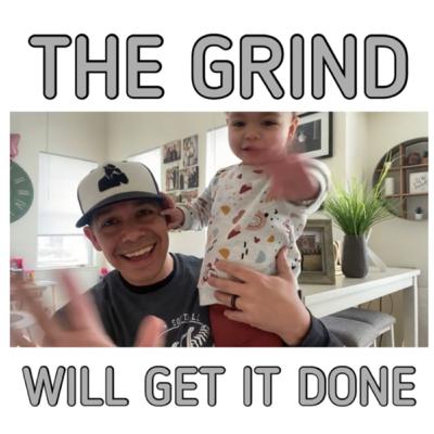 THE GRIND WILL GET IT DONE “My Weekly Word” - 1/22/22