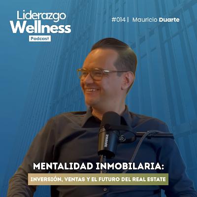 Pensar como un empresario inmobiliario | Liderazgo Wellness Podcast #014 | Mauricio Duarte Pensar como un empresario inmobiliario | Liderazgo Wellness Podcast #014 | Mauricio Duarte