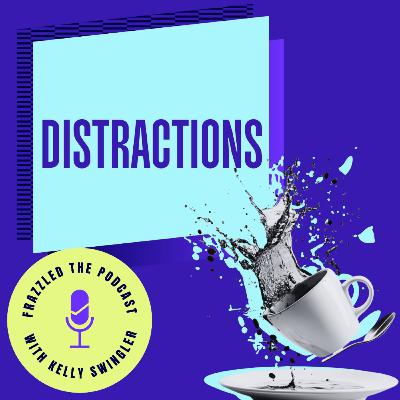 Distractions