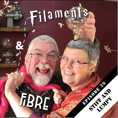 Episode 29—Filaments and Fibre—'Stiff and Lumpy'