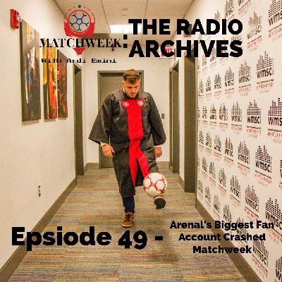 Episode 49 - Arsenal's Biggest Fan Account Crashed Matchweek