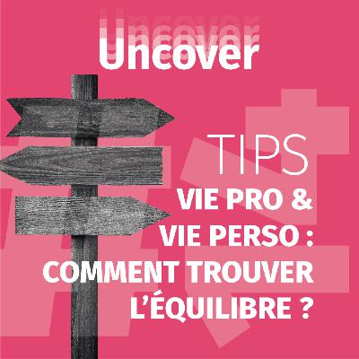 VIE PRO & VIE PERSO : comment trouver l’équilibre ?