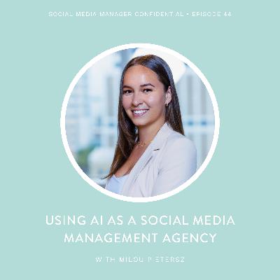 44. Milou Pietersz On: Using AI As A Social Media Management Agency