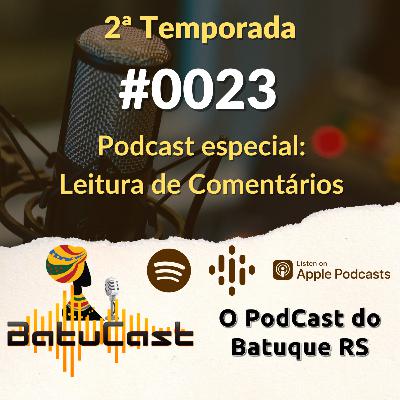 BatuCast - #0023 - Podcast especial: Leitura de Comentários