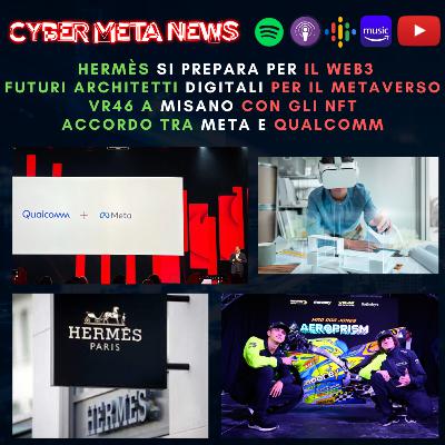 Ep.049 - Hermès si prepara al Web3, le università formeranno gli architetti del Metaverso, livrea speciale con NFT per VR46 a Misano e siglato l’accordo tra Meta e Qualcomm