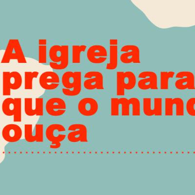 Mova-se - A Igreja prega para que o mundo ouça