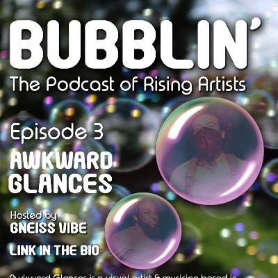 Bubblin Podcast Ep. 3 Awkward Glances at The Arts Exchange