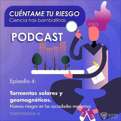 Temporada 4. Episodio 4. Tormentas solares y geomagnéticas. Nuevos riesgos en las sociedades modernas. Temporada 4. Episodio 4. Tormentas solares y geomagnéticas. Nuevos riesgos en las sociedades modernas.
