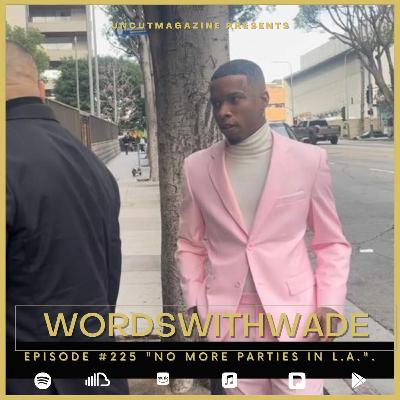 Episode #225 - "No More Parties In L.A.".