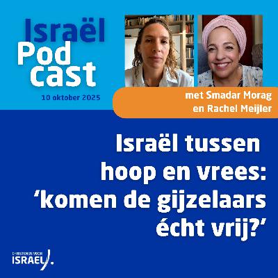 Uitzending 10 oktober • Israël tussen hoop en vrees: ‘komen de gijzelaars écht vrij?’