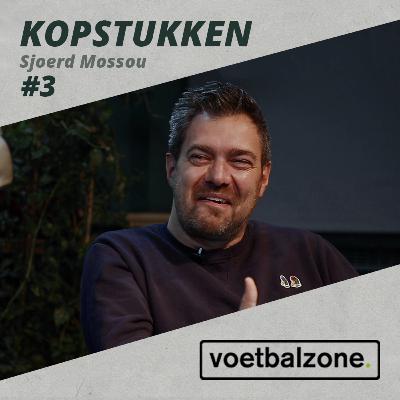 Sjoerd Mossou: 'Hoezo haalt Ajax een voetballer die twintig kilo te zwaar is?' | Kopstukken S1E3
