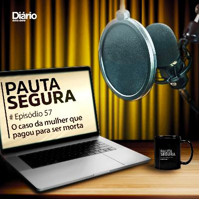 #57 - O caso da mulher que pagou para ser morta