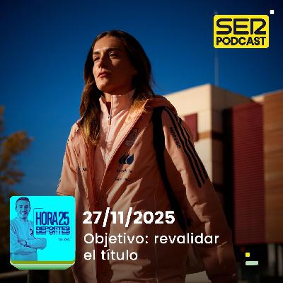 Hora 25 Deportes | Objetivo: revalidar el título